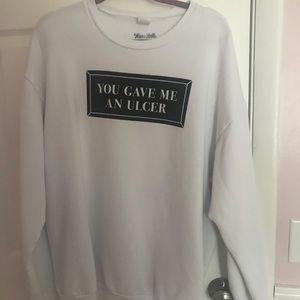“You gave me an ulcer” Fleece